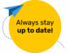 Yellow Circle with text: Always stay up to date!